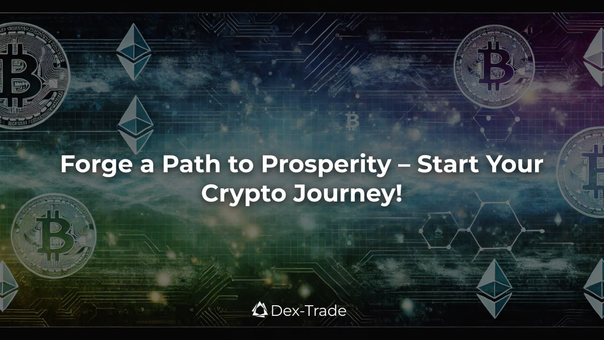 dextrade_'s tweet image. Forge a path to lasting prosperity and begin your crypto journey with Dex-Trade. Take the first step at dex-trade.com 🌄 #PathToProsperity #CryptoJourney