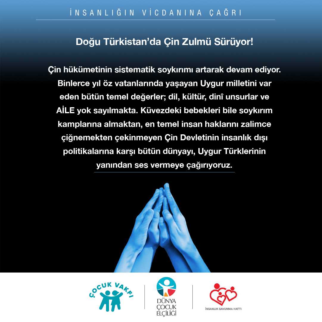 İNSANLIĞIN VİCDANINA ÇAĞRI…

DOĞU TÜRKİSTAN’DA ÇİN ZULMÜ SÜRÜYOR!

DOĞU TÜRKİSTAN ÇOCUK RAPORU -Etnik ve Kültürel Soykırım-
cocukvakfi.org.tr/calisma-alanla…