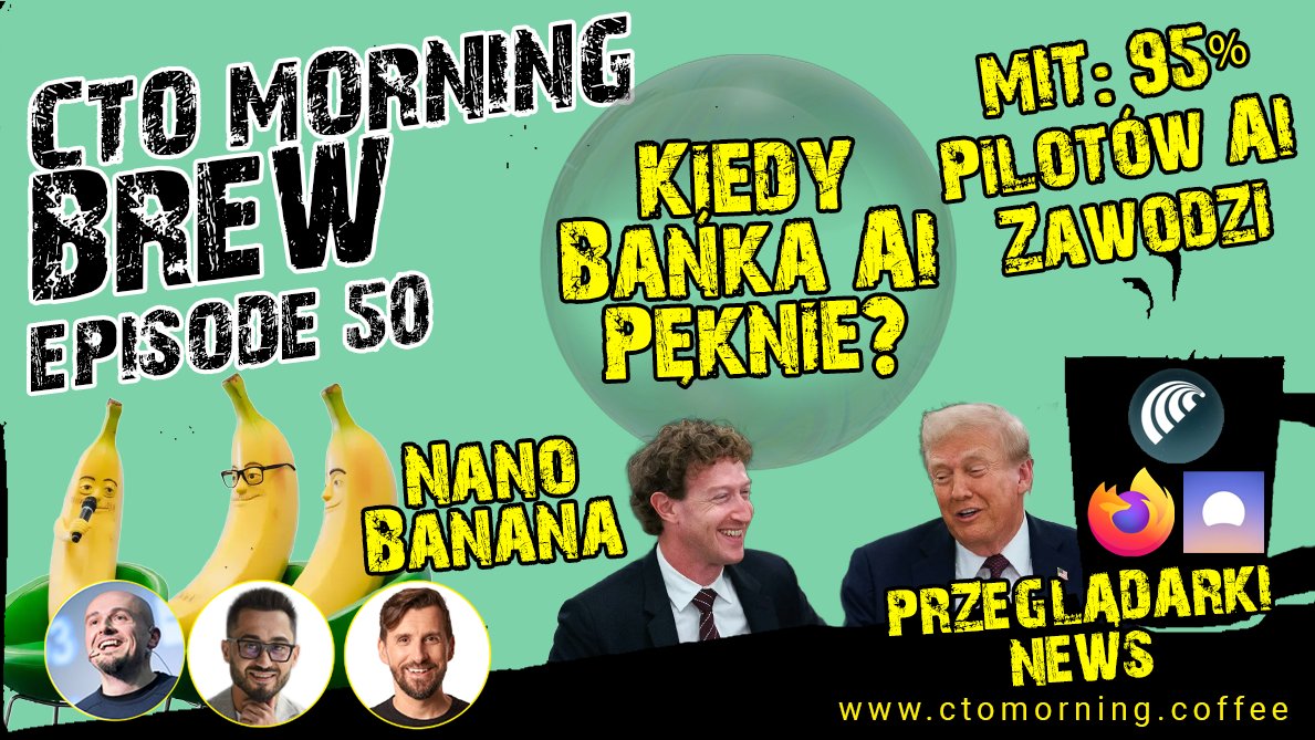 BREAKING ⚡⚡⚡: Nie kupiliśmy Chrome (są ku temu powody). Jakie? O tym w najnowszym "Brew", które nagraliśmy!!! 

Całkiem przypadkiem i bez fanfar okazało się, że to Brew No. 🎈5️⃣0️⃣🎈

#50: Kiedy Bańka AI Pęknie? MIT: 95% Pilotów AI Zawodzi. Gemini Nano Banana. Przeglądarki