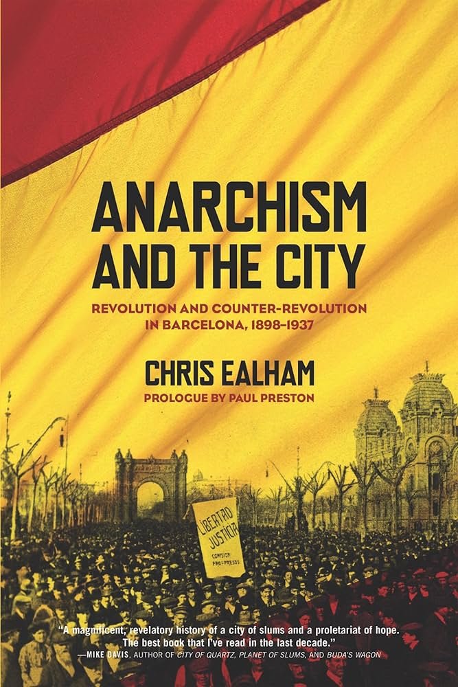 Anarchism and the City
<a href="/ChrisEalham/">Chris Ealham</a> 
El estudio analiza la protesta social y la represión en uno de los focos revolucionarios más importantes del siglo XX. Explica por qué Barcelona se convirtió en la capital indiscutible del movimiento anarquista europeo
theanarchistlibrary.org/library/chris-…