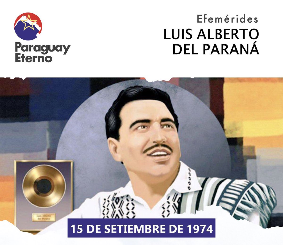 El 15 de setiembre de 1974 fallecía en Londres, Inglaterra, el célebre y popular músico paraguayo, "Luis Alberto del Paraná"; el más grande embajador de la música popular paraguaya en el mundo.
