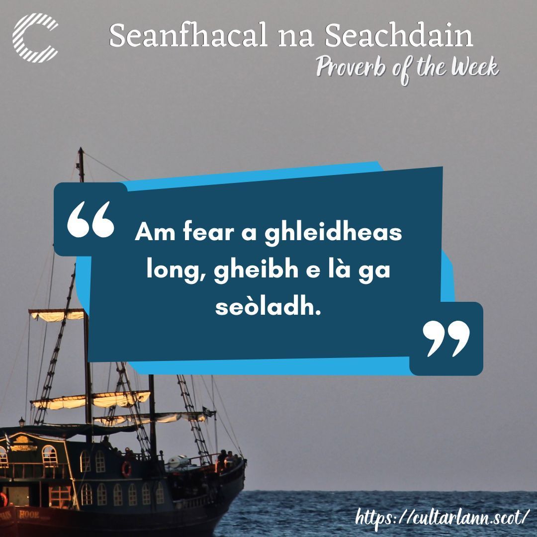 Cultarlann's tweet image. Seanfhacal na Seachdain / Proverb of the Week

⚓ &quot;Am fear a ghleidheas long, gheibh e là ga seòladh.&quot;

&quot;He who will keep a boat, will get a day for sailing.&quot;

#gàidhlig #learngaelic #scottishgaelic