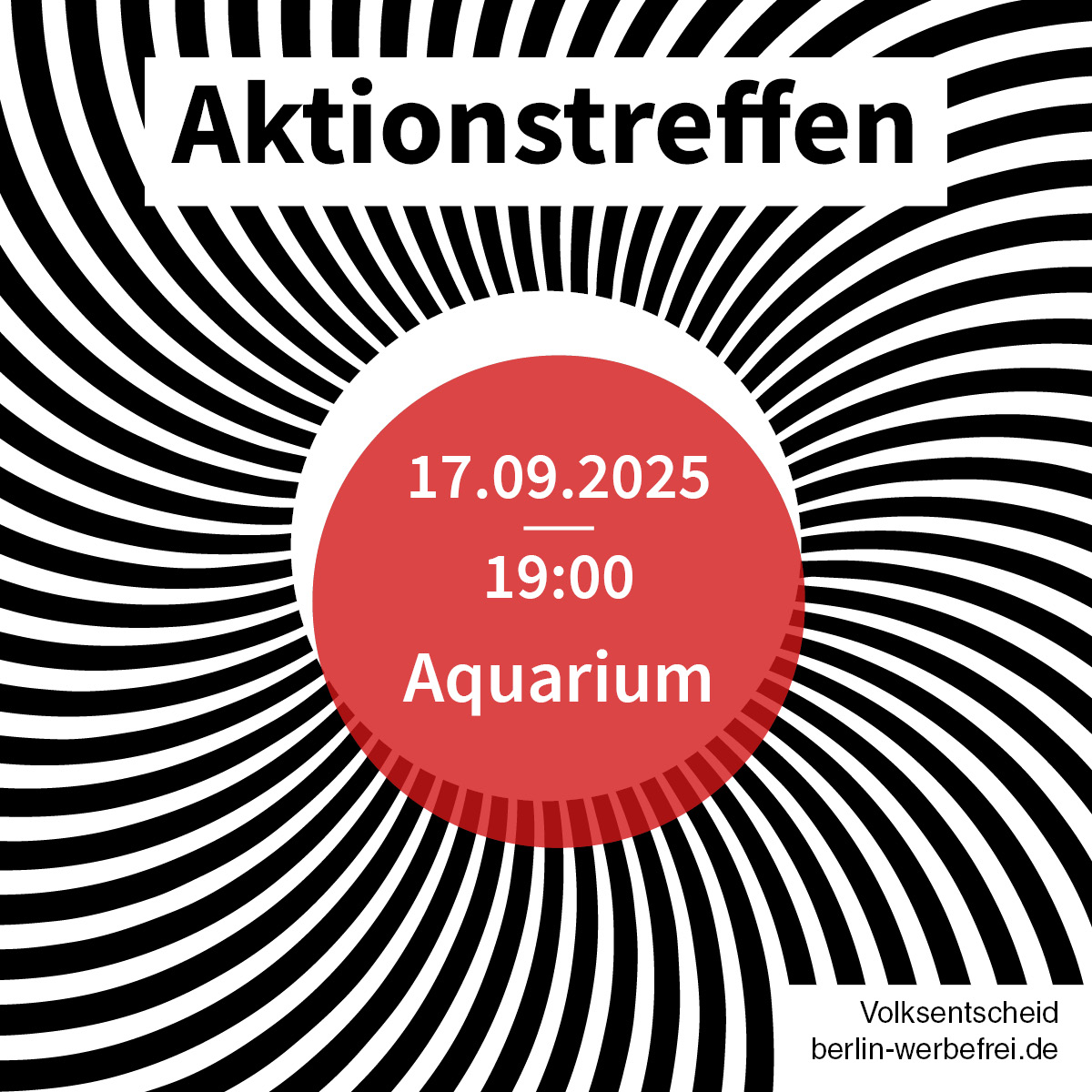 Info- und Aktionstreffen #BerlinWerbefrei

Du willst Dich engagieren und hast Lust mitzumachen? Es gibt viel zu tun und jeder kann sich einbringen.

📆17. September 2025 um 19:00 Uhr

📍Aquarium, Skalitzer Str. 6, 10999 Berlin (am Kottbusser Tor)