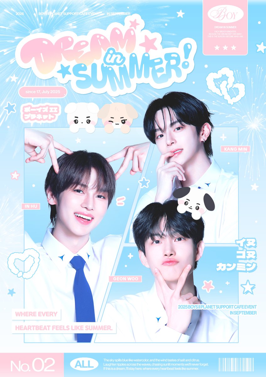 dreaminsummer__'s tweet photo. ꒰১ 𝟤𝟢𝟤𝟧 𝘊𝘩𝘦𝘦𝘳𝘪𝘯𝘨 𝘤𝘢𝘧𝘦 𝘦𝘷𝘦𝘯𝘵 ໒꒱

𝑫𝑹𝑬𝑨𝑴 𝒊𝒏 𝑺𝑼𝑴𝑴𝑬𝑹🫧꙳⋆

キムゴヌ キムイヌ カンミン 練習生を
応援するため応援カフェを開催します！

✧ cafe yolum  @yolumlovesyou 
✧ 25.09.20 ~ 25.09.24

#보이즈2플래닛 #BOYS2PLANET
#김인후 #김건우 #유강민
#イヌ #ゴヌ #ユカンミン 
#Dream_in_summer
#인후_건우_강민_데뷔하자