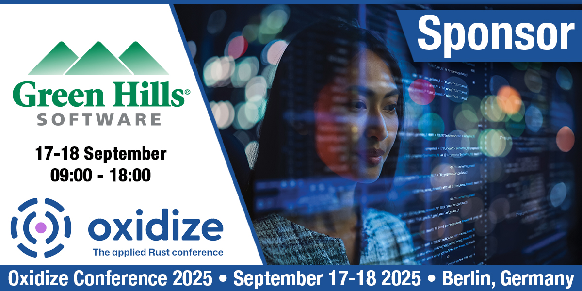 GreenHillsPR's tweet image. Meet Green Hills Software at the Oxidize Conference in Berlin. Drop by, talk to our experts and discuss how to develop safe and reliable software.
For more information visit: bit.ly/4nw6xkc

#Rust
#embeddedsoftware
#functionalsafety