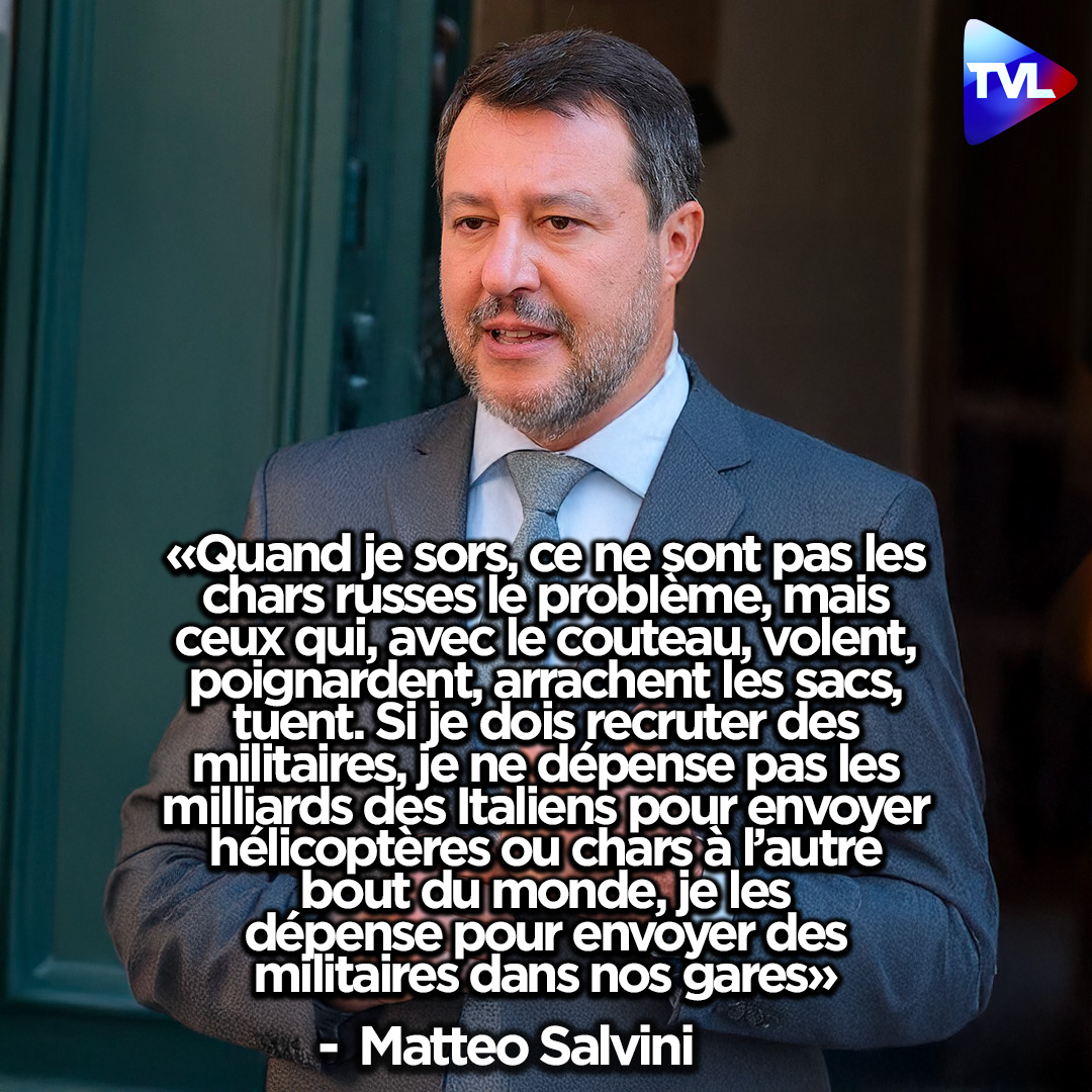 🇮🇹Matteo Salvini : « Quand je sors, ce ne sont pas les chars russes le problème, mais ceux qui, avec le couteau, volent, poignardent, arrachent les sacs, tuent. Si je dois recruter des militaires, je ne dépense pas les milliards des Italiens pour envoyer hélicoptères ou chars à