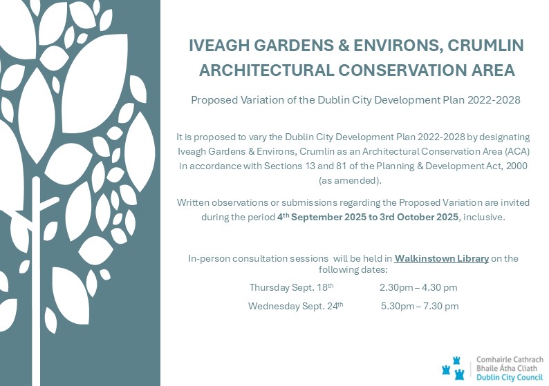 The proposed variation of the Dublin City Development Plan 2022-2028 to designate Iveagh Gardens &amp; Environs, Crumlin as an Architectural Conservation Area (ACA) is out on public consultation. The period for making observations/submissions is open until Friday, 3rd October. A copy