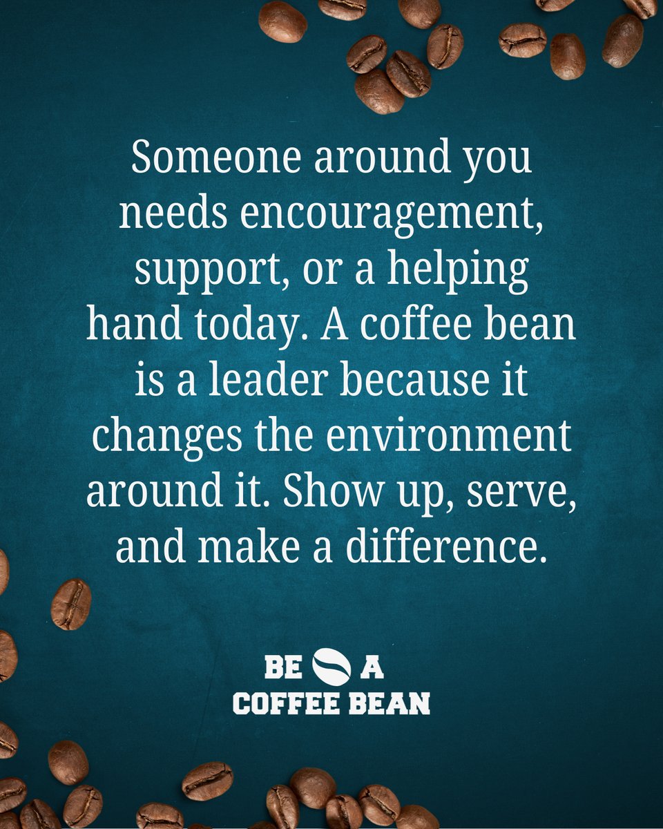 A coffee bean is a leader who changes the environment by showing up and serving others. Ask yourself how will you show up today?
#ServantLeadership