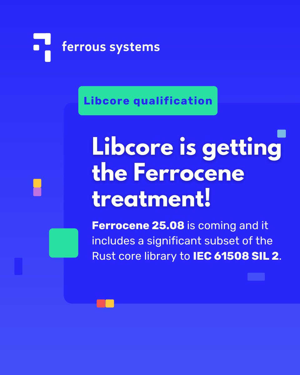 FerrousSystems (@ferroussystems) on Twitter photo 🗣 Big news coming: Ferrocene 25.08 is in the final stages to certify a ✨significant subset✨ of the Rust core library to IEC 61508 SIL 2. The qualification docs are in and we're just waiting on the go from TÜV SÜD.
Come talk to us about it at <a href="/OxidizeConf/">OxidizeConf</a> or stay tuned! 🗣 Big news coming: Ferrocene 25.08 is in the final stages to certify a ✨significant subset✨ of the Rust core library to IEC 61508 SIL 2. The qualification docs are in and we're just waiting on the go from TÜV SÜD.
Come talk to us about it at <a href="/OxidizeConf/">OxidizeConf</a> or stay tuned!