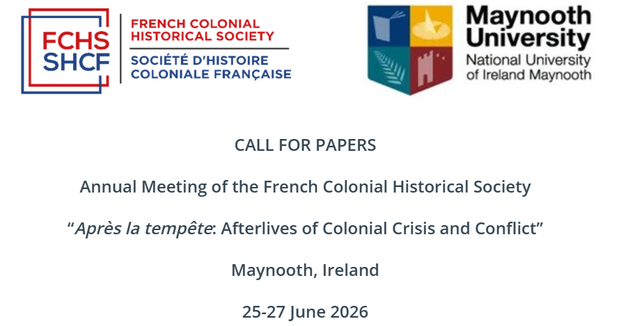 🚨Call for Papers📷Delighted to share the CfP for next year's meeting of FCHS which we will be hosting in Maynooth June 25-27. The theme is "Après la tempête: Afterlives of Colonial Crisis and Conflict". Deadline for submissions is November 14 frenchcolonial.org/annual-meeting/