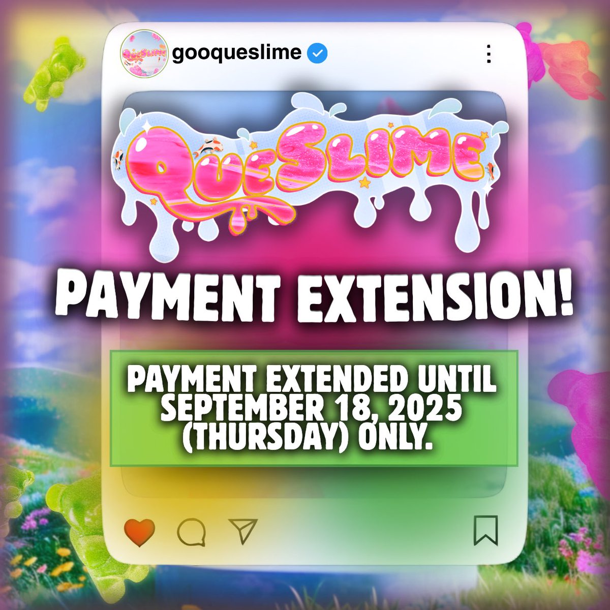 gooqueslime's tweet photo. [RE: QUESLIME'S PAYMENT DEADLINE]

🫧💚 Goo-reat news, MasterGOOers! 💚🫧

We’ve stretched the slime one last time just for you — but this is really the FINAL EXTENSION!
Make sure to settle your payments on or before SEPTEMBER 18 to keep your gooey orders safe and slimy. ✨ https://t.co/RCe3RpQE6s