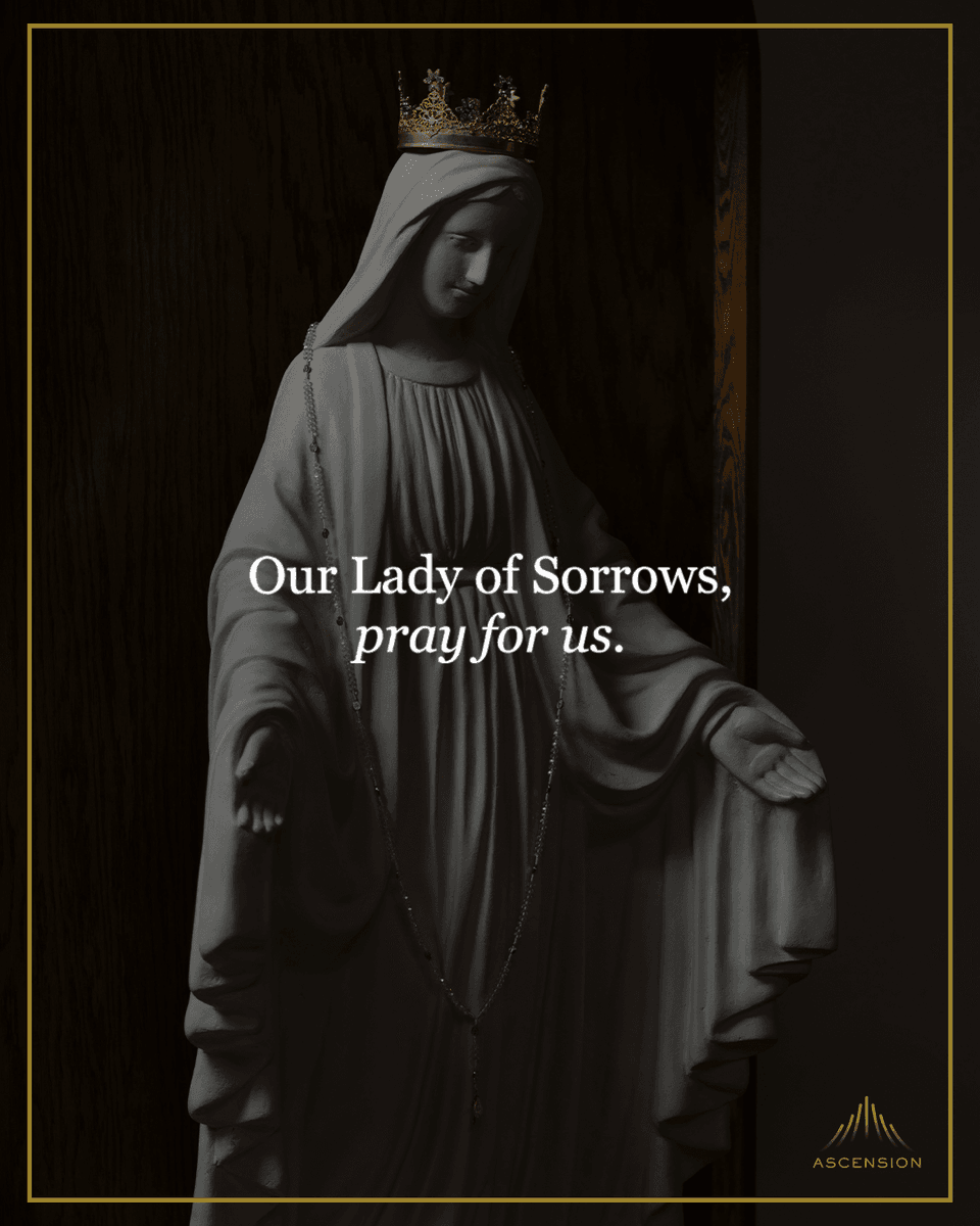 Our Lady of Sorrows, pray for us!