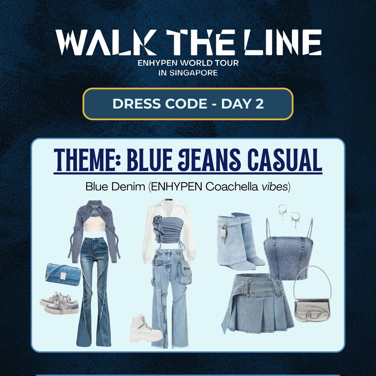 ENHYPEN WORLD TOUR [WTL]  SINGAPORE DRESS CODE  DAY 1 (3 Oct)   Vampire Night  DAY 2 (4 Oct)  Blue Jeans Casual  DAY 3 (5 Oct)