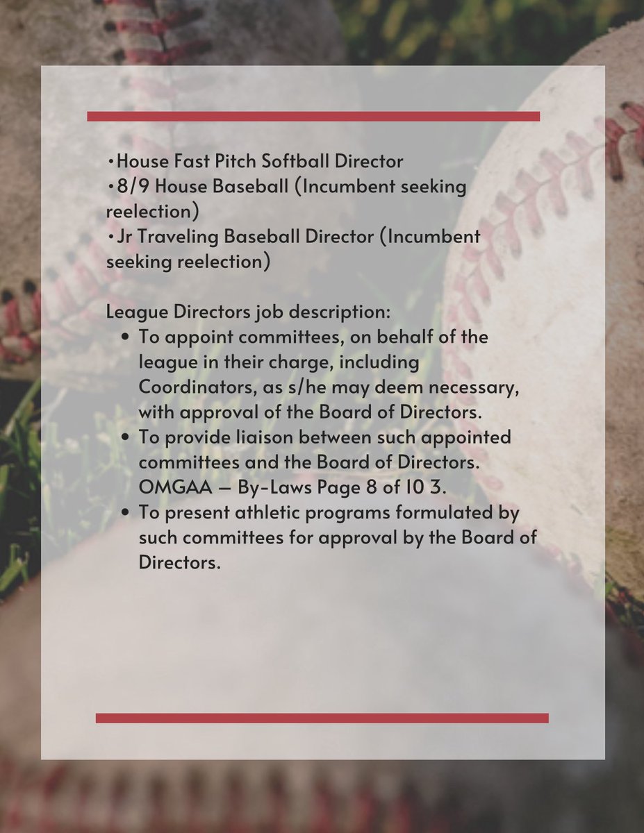 9/16 is our monthly Board meeting. We will be conducting elections for:
-VP/incumbent seeking reelection 
-Volunteer Management Director (DIBS)
-Equipment Director
-Jr Traveling Baseball Director/incumbent seeking reelection 
-House Fastpitch Director
-8/9 House Baseball Director