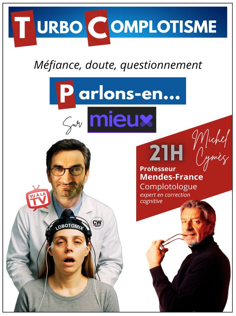 Les amis, soirée science sur Mieux TV.🤓 
Hâte d'en savoir plus sur le Turbo Complotisme,  cette nouvelle maladie mentale fulgurante découverte par le professeur Mendes-France, ainsi que sur le traitement pour guérir en cas d'infection.