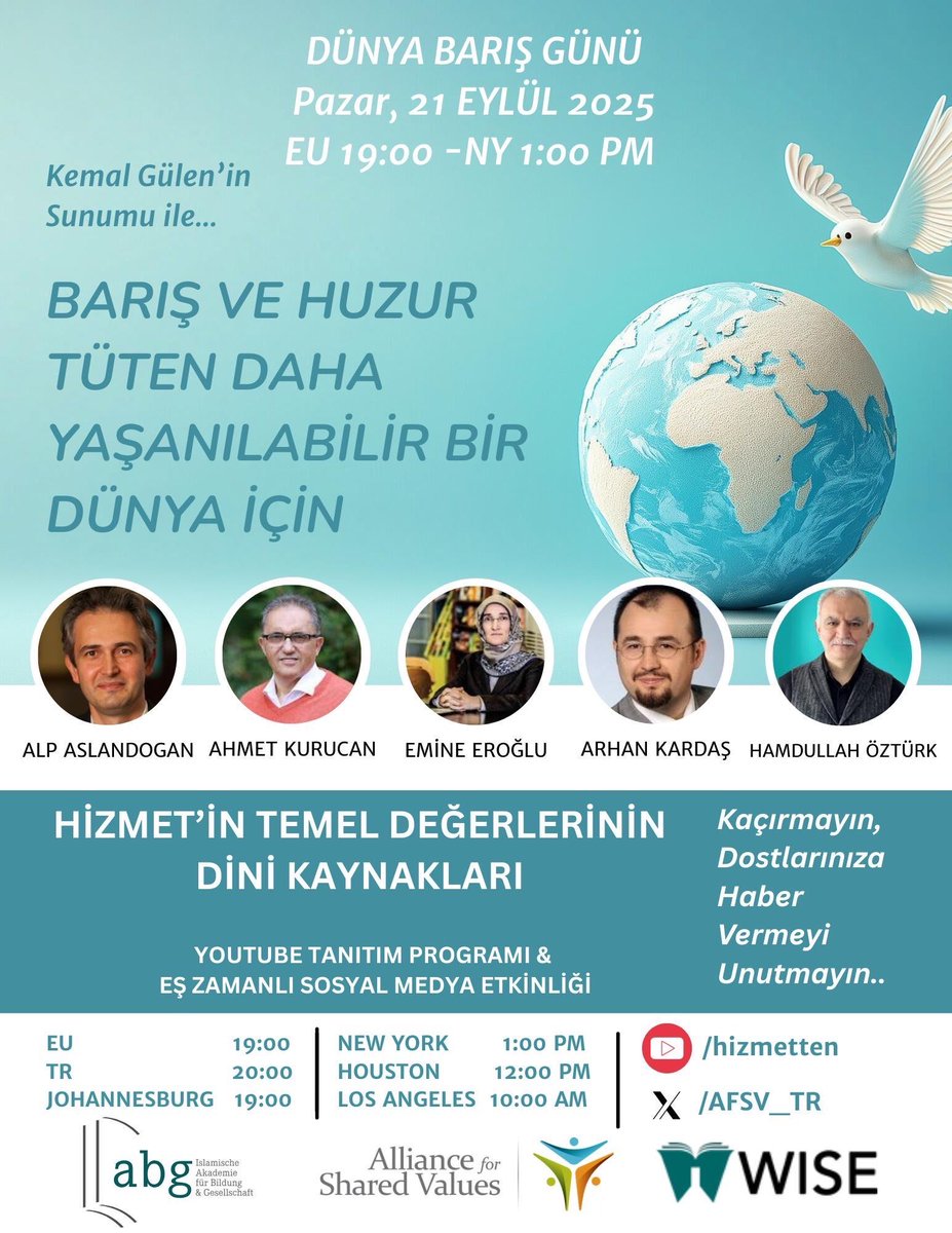 Hizmet Temel Değerleri’nin Dini Kaynakları Tanıtım Programı    

Barış ve huzur tüten daha yaşanılabilir bir dünya için, Dünya Barış Gününde buluşuyoruz.    

Tarih: 21 Eylül 2025, Pazar  
Saat: Türkiye 20:00 I Avrupa 19:00 I New York 1:00 PM   

Canlı yayın: