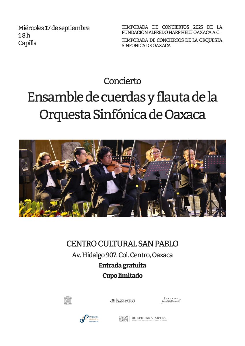 Este miércoles 17 de septiembre tendremos tendremos el concierto del Ensamble de cuerdas y flauta de la Orquesta Sinfónica de Oaxaca a las 18h en la Capilla del <a href="/fahho_sanpablo/">Centro Cultural SP</a> 
<a href="/FundacionAHHO/">Fundación Alfredo Harp Helú Oaxaca</a> 

ENTRADA LIBRE
CUPO LIMITADO