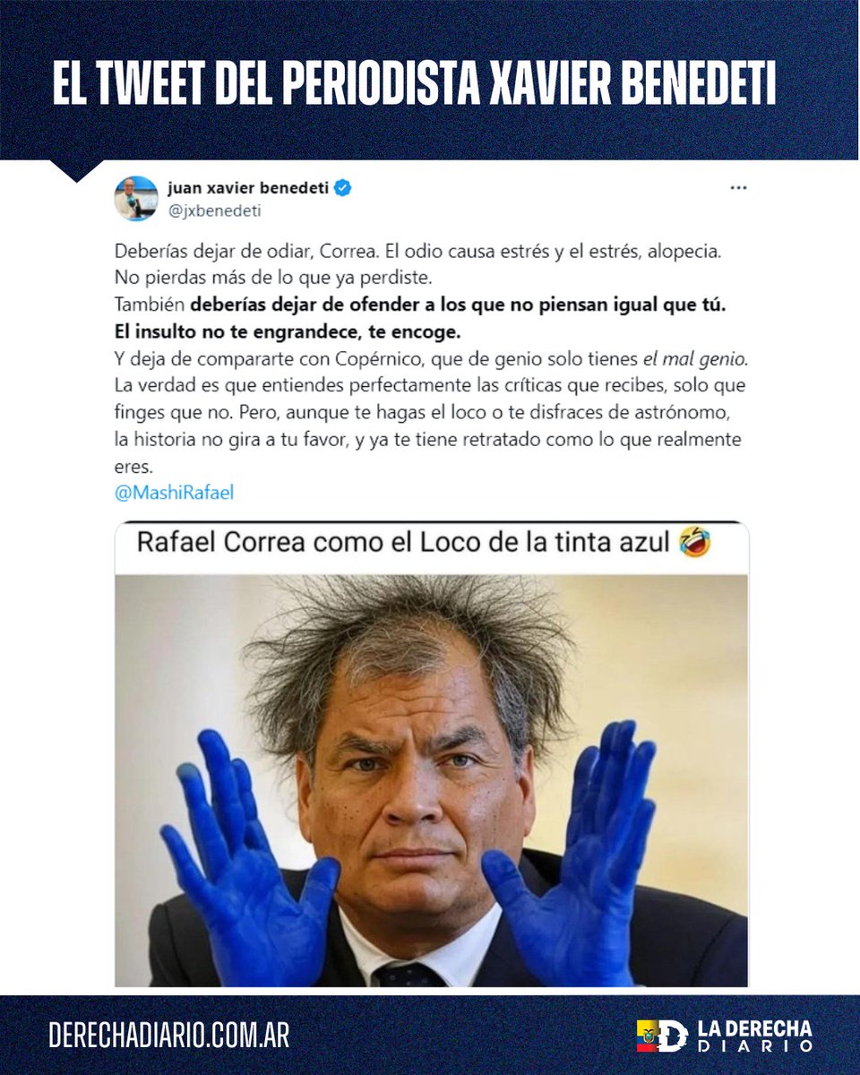 🚨🇪🇨 | El periodista Xavier Benedeti destrozó a Rafael Correa: “Deja de odiar, Correa, porque el odio causa estrés y el estrés, alopecia. No pierdas más de lo que ya perdiste. El insulto no te engrandece, te encoge. Y deja de compararte con Copérnico, de genio solo tienes el mal