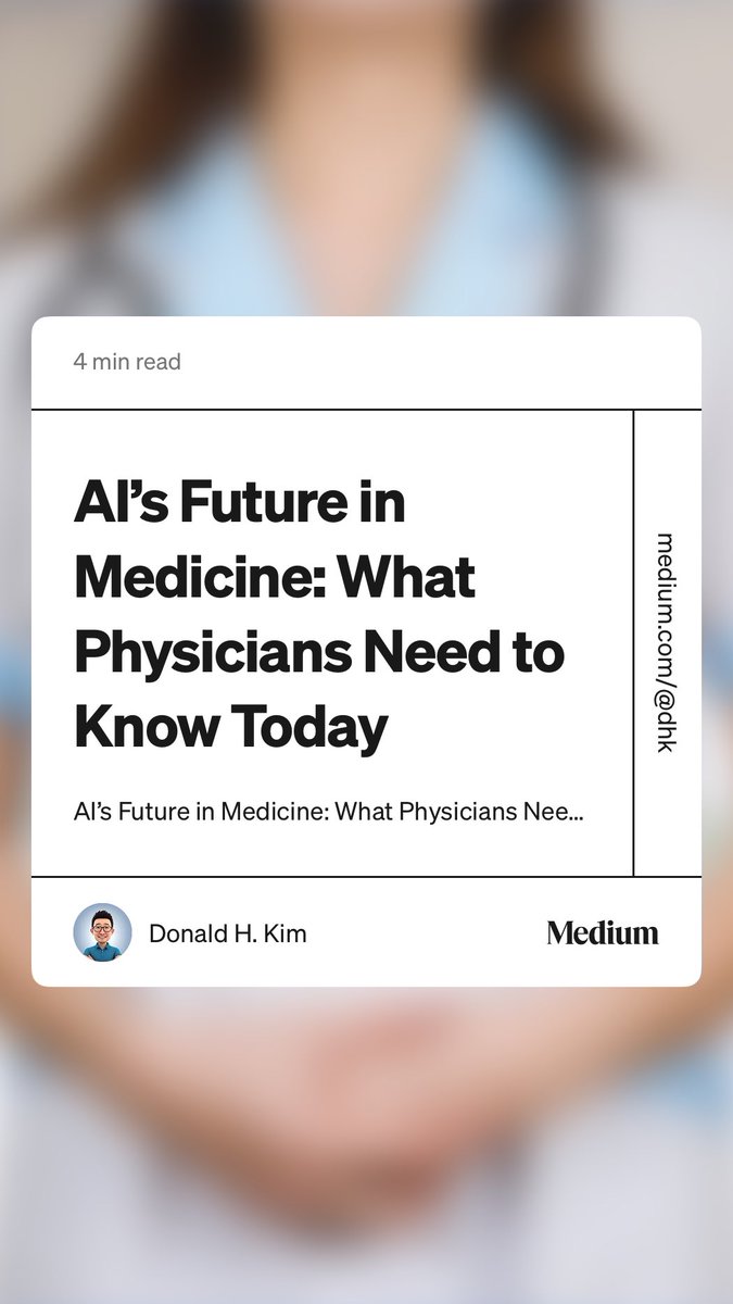 “AI’s Future in Medicine: What Physicians Need to Know Today” by Donald H. Kim medium.com/@dhk/ais-futur…