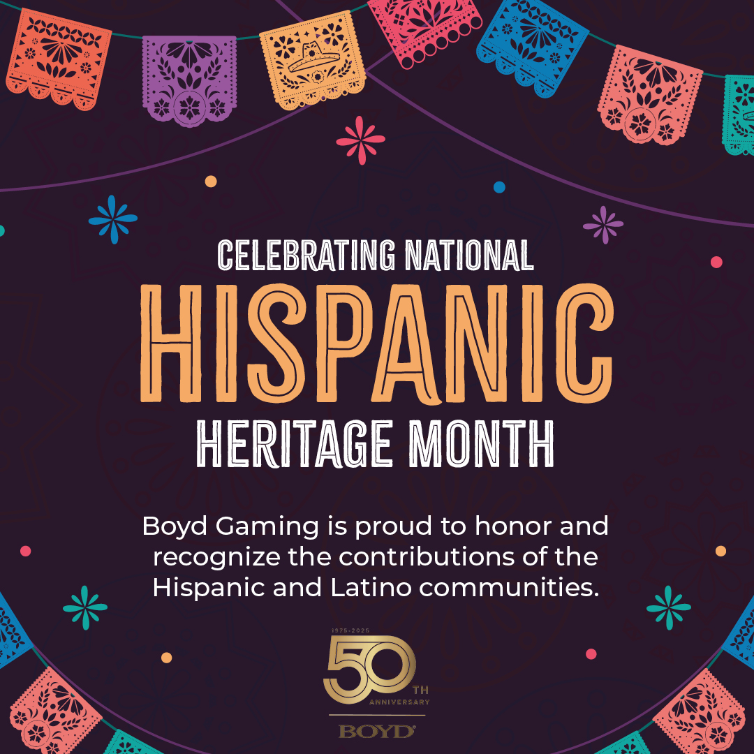 Boyd Gaming is proud to honor and recognize the contributions of the Hispanic and Latino communities.