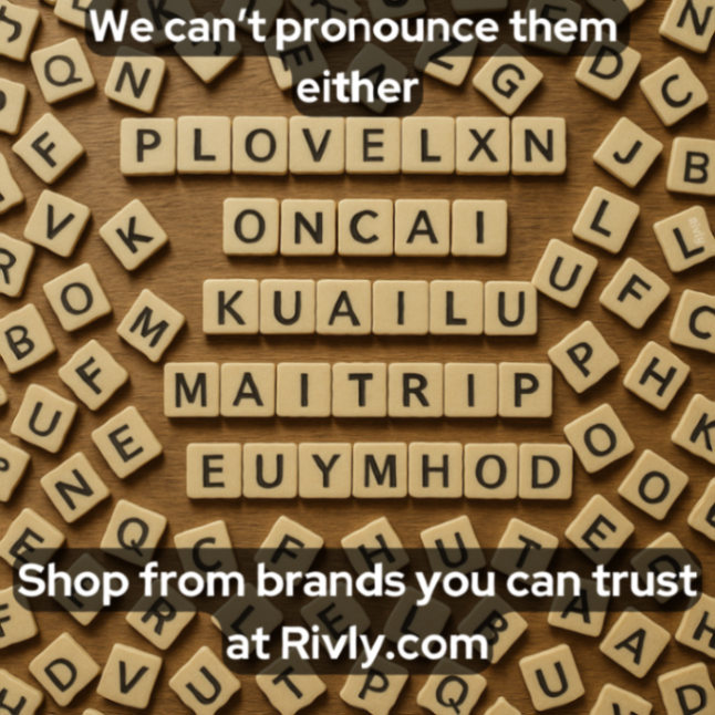 If you can't pronounce the name of the brand you are purchasing from, how can you trust the quality of the product?  Shop US based businesses at rivly.com. 

Shop. Earn rewards. Leave reviews. Earn more rewards. Repeat.  (Launching soon so be sure to sign up!)