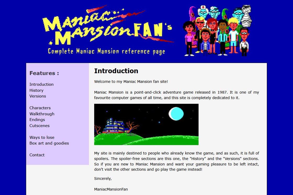<a href="/Laserschwert_/">Laserschwert</a> As one of LucasArts' oldest adventures, Maniac Mansion also has some of the oldest fan sites up and running on the internet. Here are two of my favorites:

The Maniac Mansion Fan Site: harang.fortunecity.ws

ManiacMansionFan's Complete Reference Page: maniacmansionfan.50webs.com