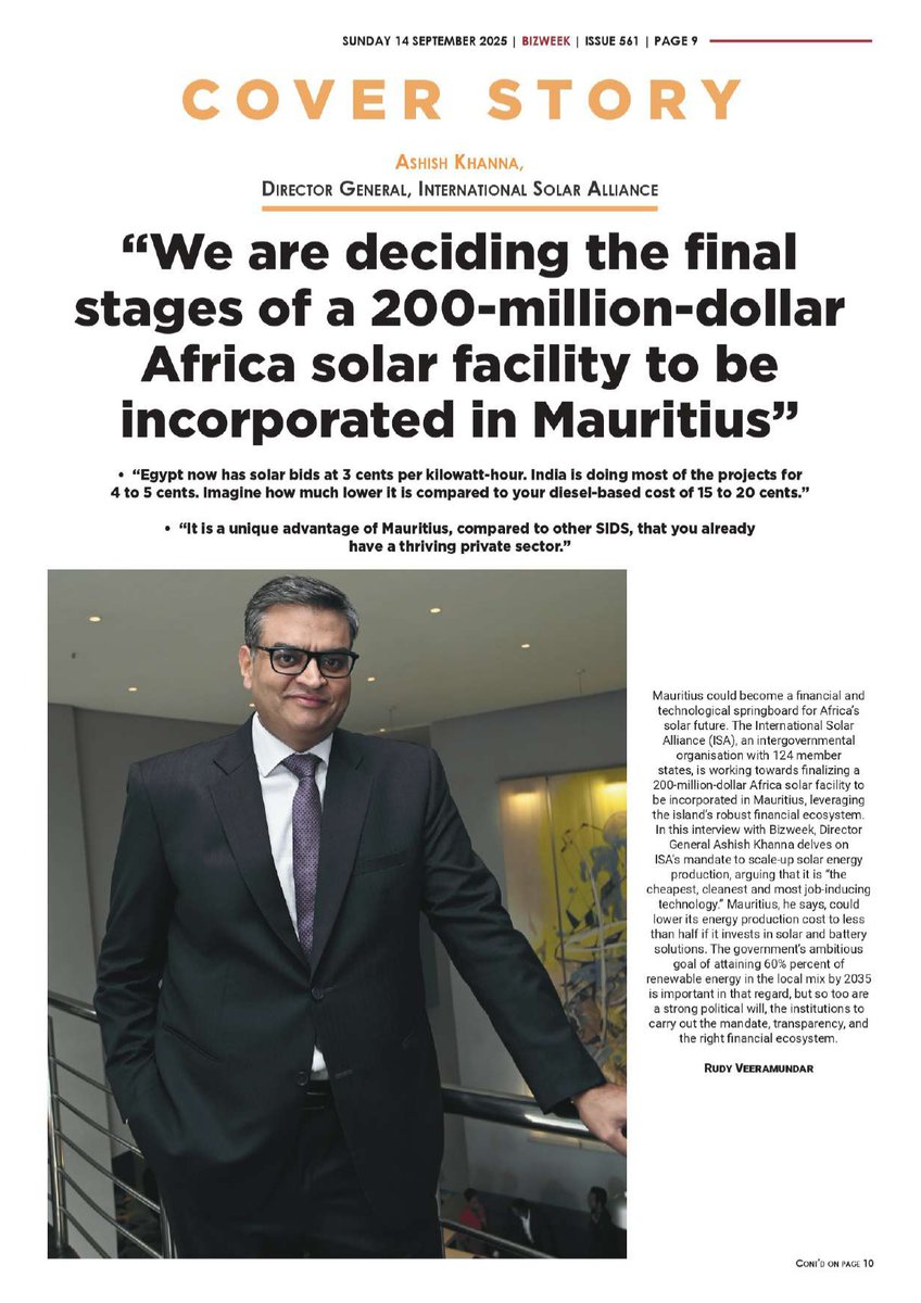 isolaralliance's tweet photo. #MediaClips
In a must read interview, Mr @Ashish_Khanna, Director General of the International Solar Alliance, reports that ISA is finalising plans for a $200M Africa Solar Facility and shares 👇
▶️ Solar + battery solutions could cut Mauritius’ energy costs to less than half of current diesel-based rates
▶️ Mauritius’ thriving private sector and robust financial ecosystem make it an ideal hub for the Facility
▶️Reaching 60% renewables by 2035 will require political will, institutional strength and transparent financing
“Egypt now has solar bids at 3 cents/kWh. India is doing most of the projects for 4–5 cents,” Khanna notes, a stark contrast with diesel. This is an opportunity for jobs, investment and energy security.
🔗Read the full @bizweekmu interview and join the solar conversation.
#VoicesForSolar #AmbitionToAction #SolarEnergy