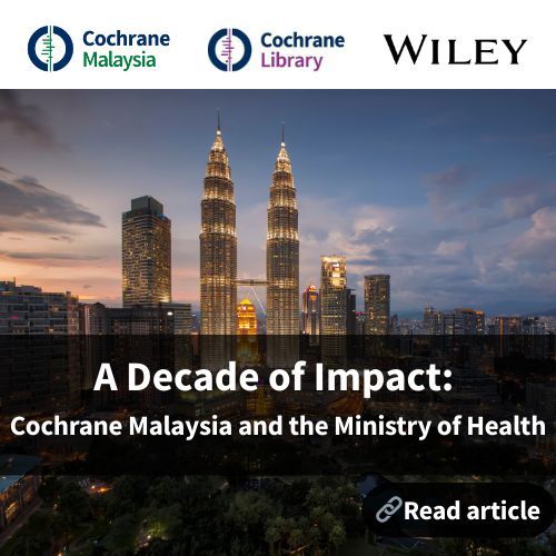 🌟On Malaysia Day, let us rewind and see how Cochrane Malaysia and the Ministry of Health have collaborated to promote and improve public health. 

🔗Read article: wiley.com/en-us/network/… 

#CochraneMalaysia #KKM #CochraneLibrary