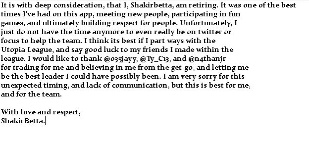 Adrian Wojnarowskia (@utopiawoj) on Twitter photo Breaking News:
<a href="/ShakirBetta/">shakir betta ⚡️</a> has informed me, that he intends to retire. He gave me the following statement to release:
#UtopiaLeague Breaking News:
<a href="/ShakirBetta/">shakir betta ⚡️</a> has informed me, that he intends to retire. He gave me the following statement to release:
#UtopiaLeague