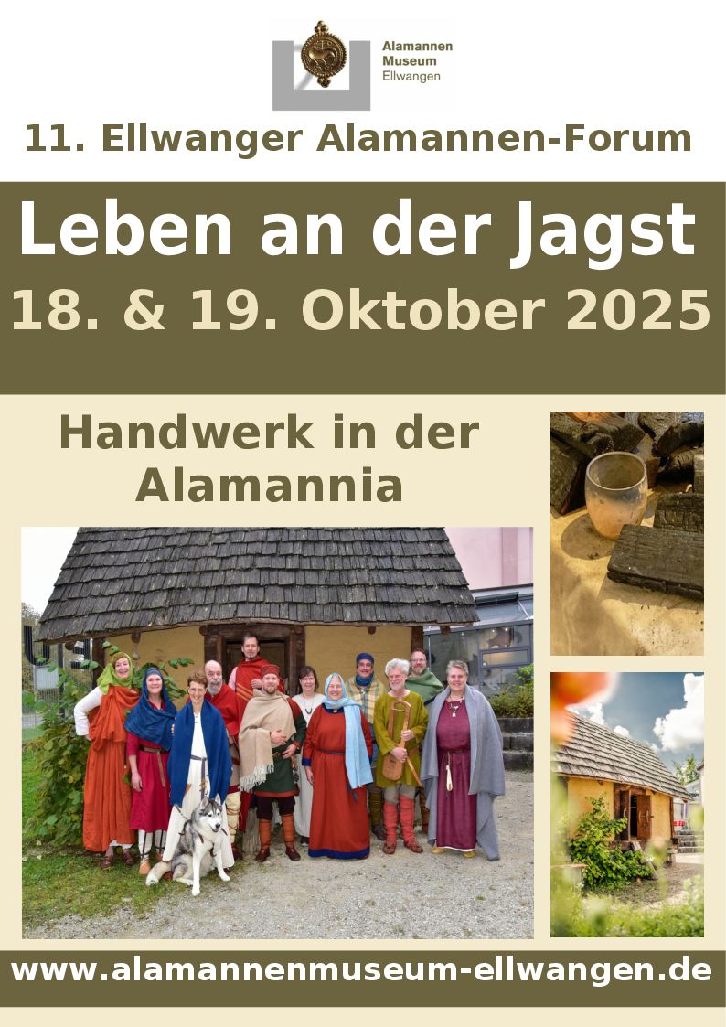 Sa 18.10.25 – So 19.10.25, Ellwangen
Leben an der Jagst: Handwerk in der Alamannia – 11. Ellwanger Alamannen-Forum
Am Samstag und Sonntag, 18. und 19. Oktober, findet zum 11. Mal das Ellwanger Alamannen-Forum statt. Dabei steht jeweils ein besonderes Thema
gesellschaft-archaeologie.de/veranstaltunge…