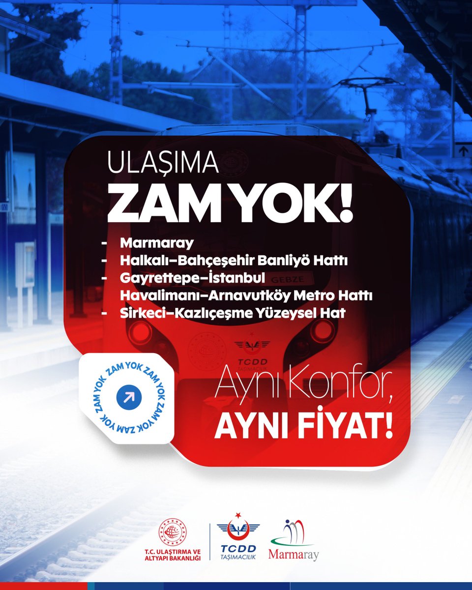 Ulaşıma Zam Yok!

✅ Marmaray
✅ Halkalı–Bahçeşehir Banliyö Hattı
✅ Gayrettepe–İstanbul Havalimanı–Arnavutköy Metro Hattı
✅ Sirkeci–Kazlıçeşme Yüzeysel Hat

Aynı Konfor, Aynı Fiyat!