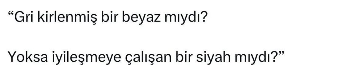 pnartspnr's tweet image. Gri, Kirlenmiş bir beyaz mı ?

Yoksa iyileşmeye çalışan bir siyah mı ?

#salı #gri #renkler #gündem #günaydın #HayırlıSabahlar #YeniBirSabah