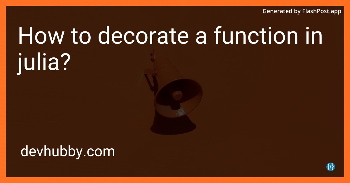 devhubbycom's tweet image. Can I use decorative syntax stickers like &quot;cool&quot; and &quot;chill&quot; in my Julia function? 🎨🆒

Source: devhubby.com/thread/how-to-…

#Decorators #Code #CloudComputing #Tech #decorate #function