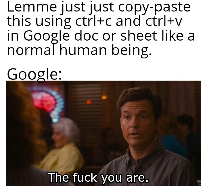 EnzymeNPC's tweet image. We want a default copy-paste feature in Google doc or sheet, without any add-on bs.🤣 @Google