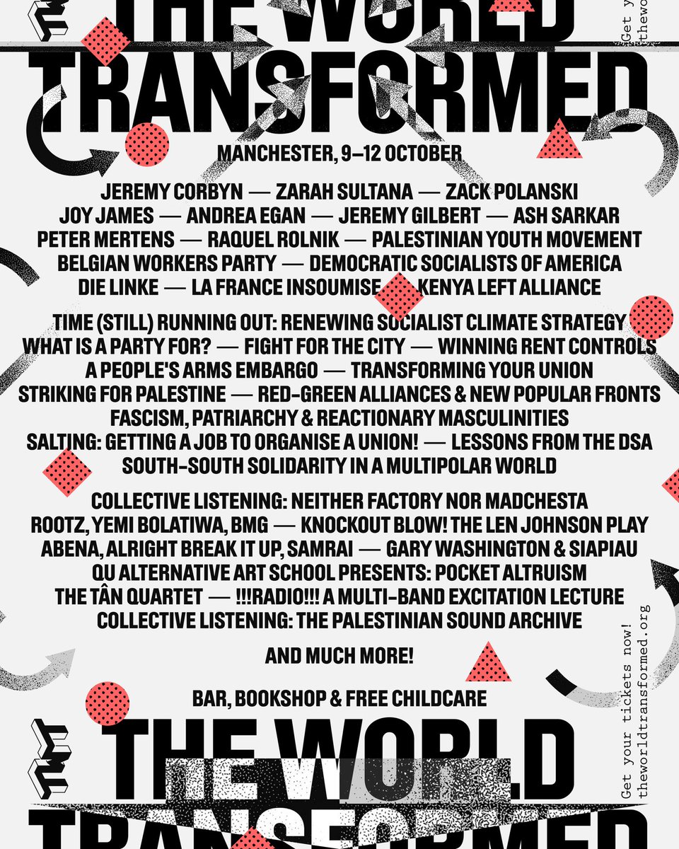 The World Transformed 2025
PROGRAMME ANNOUNCEMENT

TODAY’s the day, the launch of this year’s TWT programme! 

Launching on the 9th October with the TWT25 Opening Ceremony in Manchester, this year’s full political and cultural programming spans from 10th — 12th October.
