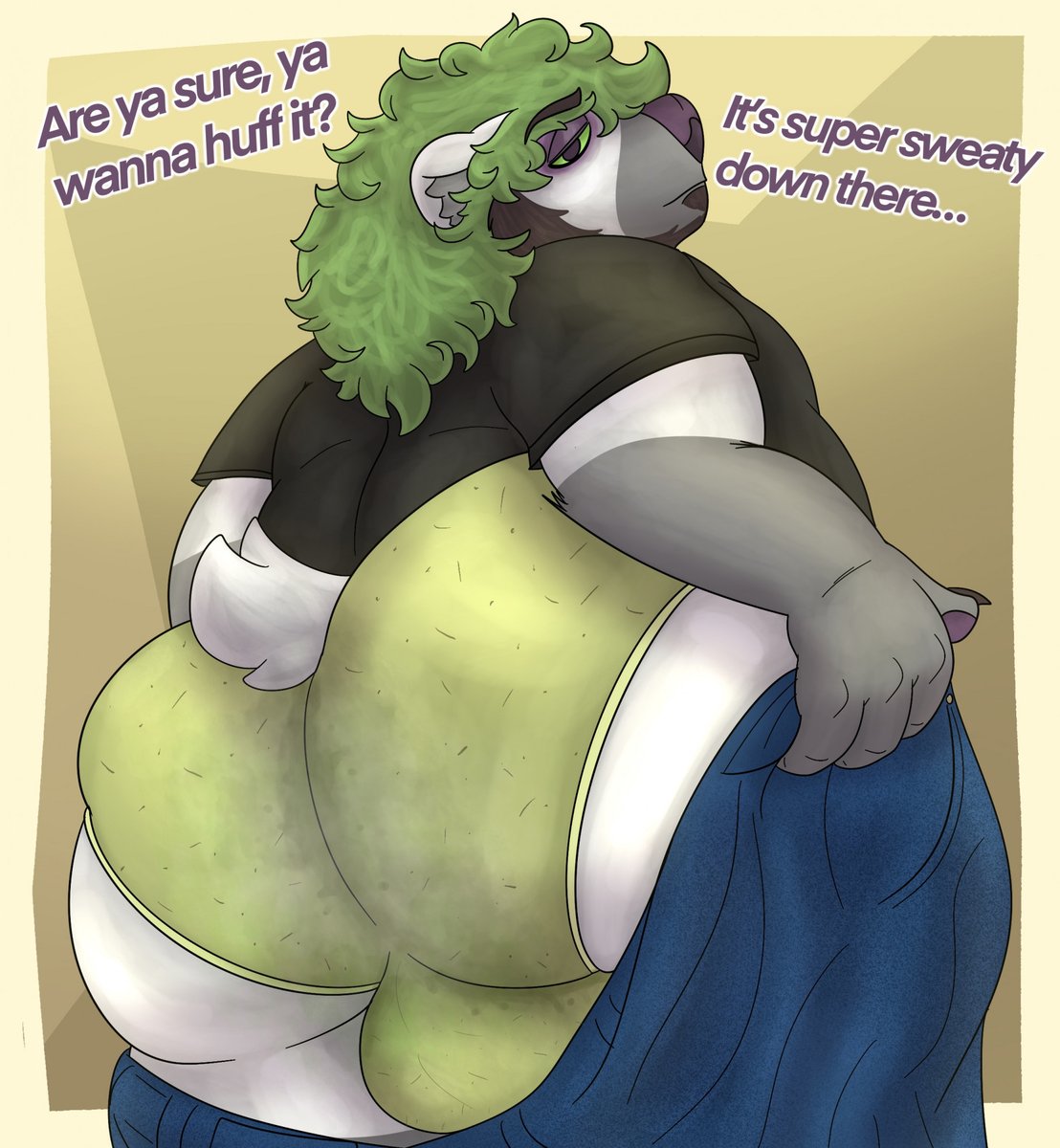 My butt is so big n muskyyyy

You should like.. huff it or something.