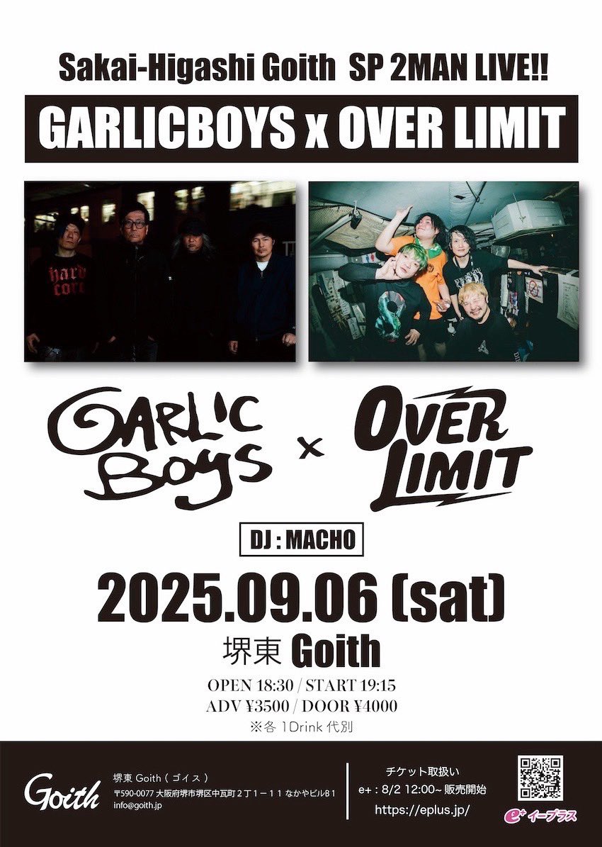 今週末 土曜開催！！

 ２０２５．０９．０6
堺東Goith

Sakai-Higashi Goith SP 2MAN LIVE!!
"GARLICBOYS x OVER LIMIT"

[ACT]
GARLICBOYS
OVER LIMIT
DJ:MACHO

OPEN/START 18:30/19:15
ADV/DOOR ¥3500/¥4000

イープラス前売りチケット販売
9/5(金)18:00まで！！

eplus.jp/sf/detail/4375…