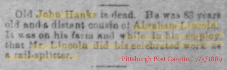 Hi <a href="/tomhanks/">Tom Hanks</a> I came across this while traipsing thru old newspapers. You probably know you’re distantly related to Abe Lincoln thru John Hanks, your 3x great grandpa Did you also know Abe famously split wood for rails on John’s farm?