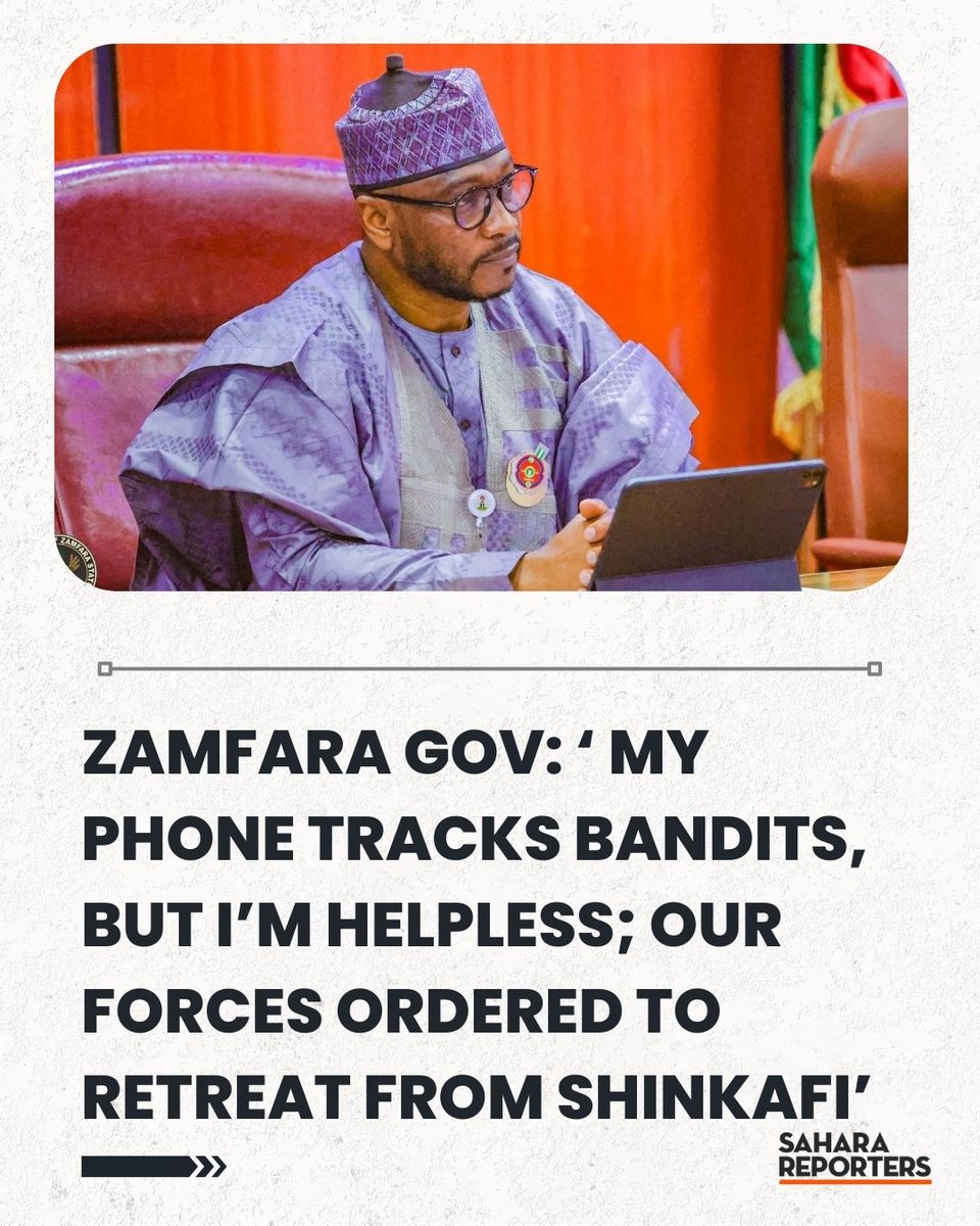 ‘My Phone Shows Bandits’ Locations, But I’m Helpless. Our Forces Entered Shinkafi To Flush Out Bandits, But Were Told To Pull Back,’ Says Zamfara Governor | Sahara Reporters bit.ly/4lXo7MA