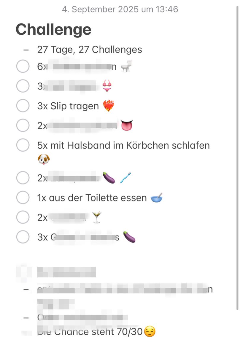 Neue Challenge für meinen Subby R.
Er hat 27 Tage Zeit, um 27 Challenges zu erfüllen!
Hier ein kleiner Sneakpeek:
Wenn du alles sehen möchtest, machst du die Challenge gleich mit!😙
#subby #dom