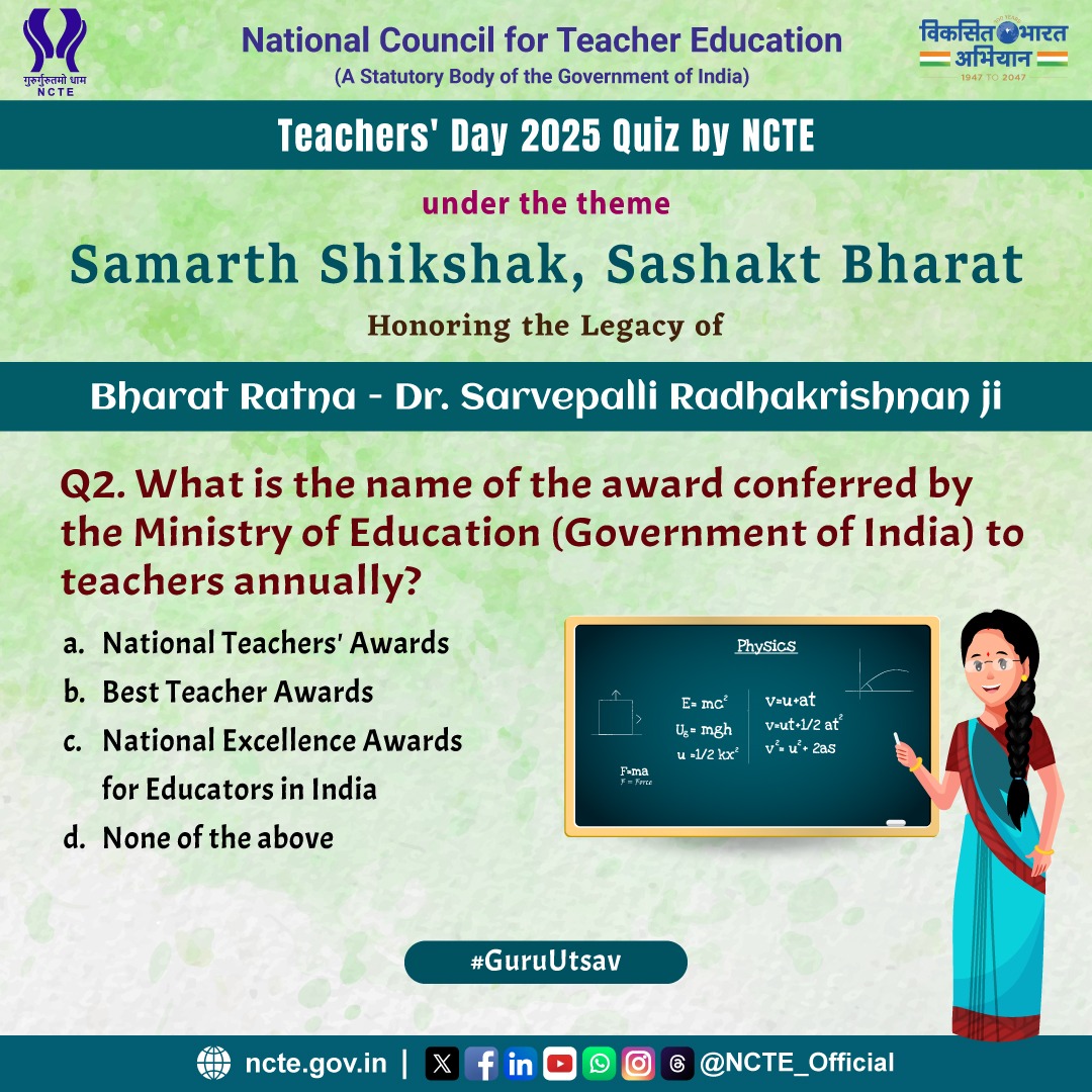 National Council for Teacher Education (@ncte_official) on Twitter photo To honor the legacy of Dr. Sarvepalli Radhakrishnan, #NCTE brings #TeachersDayQuiz ahead of #Teachersday2025 to be celebrated on 5th September.
Q2. What is the name of the award conferred by <a href="/EduMinOfIndia/">Ministry of Education</a> to teachers?
Comment your answer.
#SamarthShikshakSashaktBharat To honor the legacy of Dr. Sarvepalli Radhakrishnan, #NCTE brings #TeachersDayQuiz ahead of #Teachersday2025 to be celebrated on 5th September.
Q2. What is the name of the award conferred by <a href="/EduMinOfIndia/">Ministry of Education</a> to teachers?
Comment your answer.
#SamarthShikshakSashaktBharat