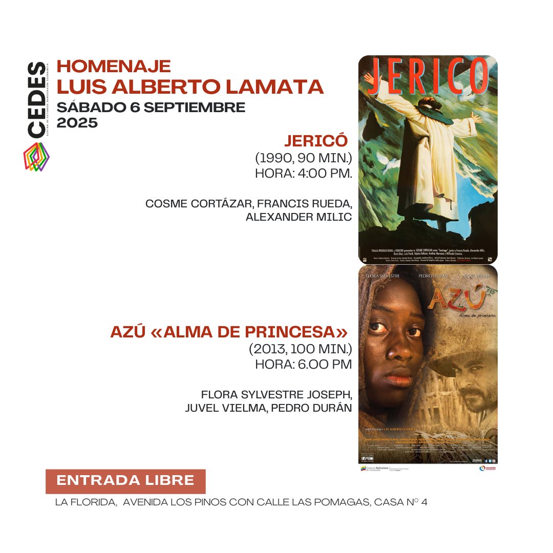 Ciclo de cine en homenaje a Luis Alberto Lamata.

Sábado 6 de septiembre de 2025
- 4 pm: Jericó (1990, 90 min.)
- 6 pm: Azú «Alma de princesa» (2013, 100 min.)

Entrada libre

La Florida, Avenida Los Pinos con calle Las Pomagas, casa número 4