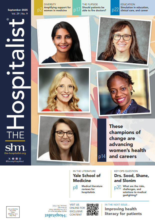 The September issue is live online! 📢 This month, in honor of #WomenInMedicineMonth, we are celebrating women who are advancing women’s health and careers.

Also featured: 
📝 <a href="/YaleMed/">Yale School of Medicine</a> In the Lit 
⏳ The Flipside 
🤖 Simulation in Education &amp; More! 
the-hospitalist.org