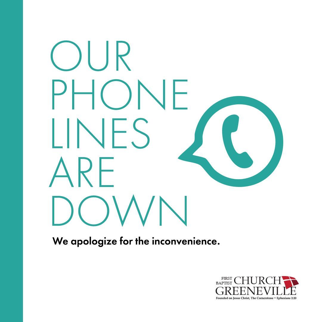 Due to the area-wide internet outages, First Baptist Church's phones lines are down. We apologize for the inconvenience. We will notify you once services have been restored. Thank you.
