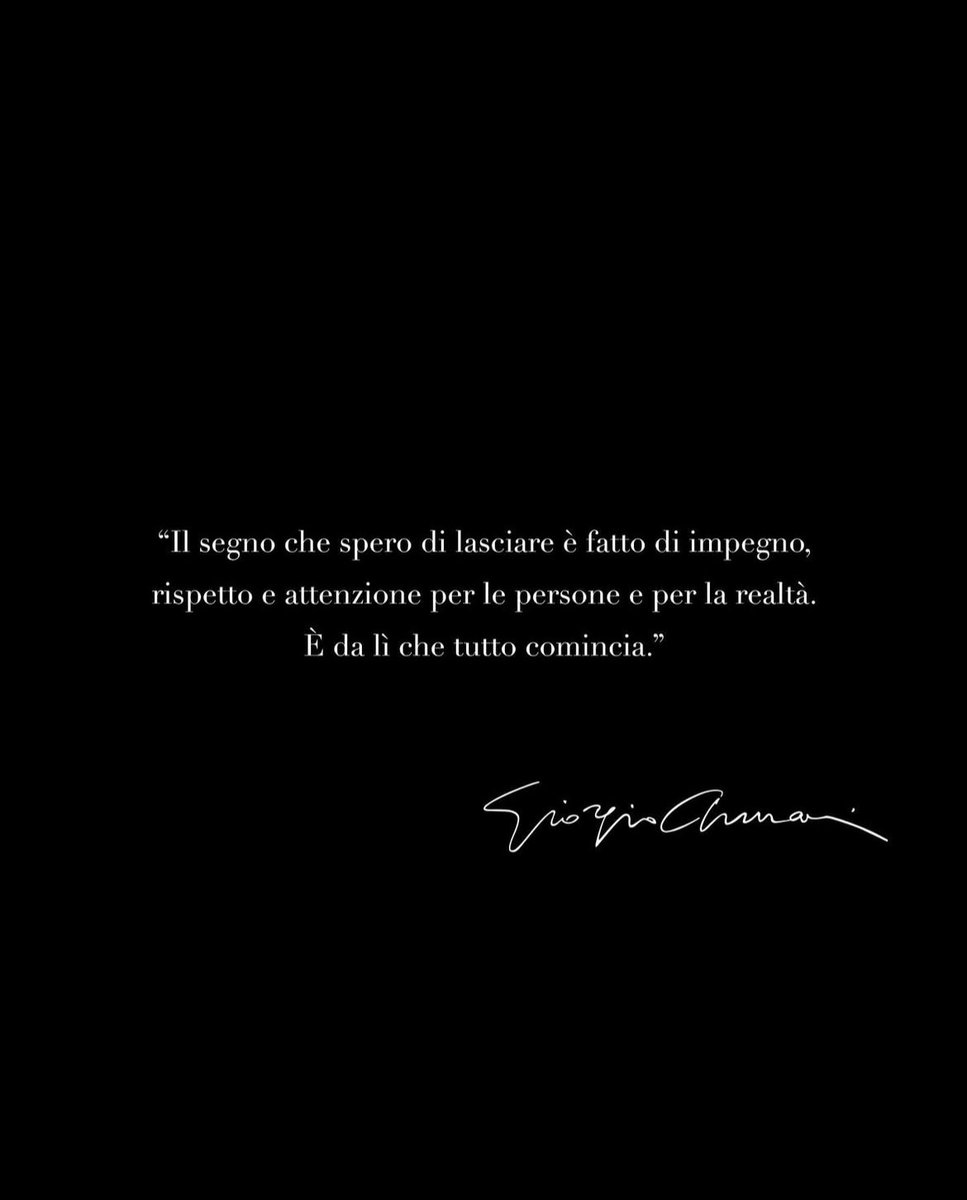 Questa frase racchiude esattamente chi era #giorgioarmani e chi ha avuto la fortuna di conoscerlo e stargli vicino anche solo per un istante lo sa bene, perché ha sempre messo davanti a tutto il rispetto e la cura per le persone che aveva accanto e che lavoravano CON lui.