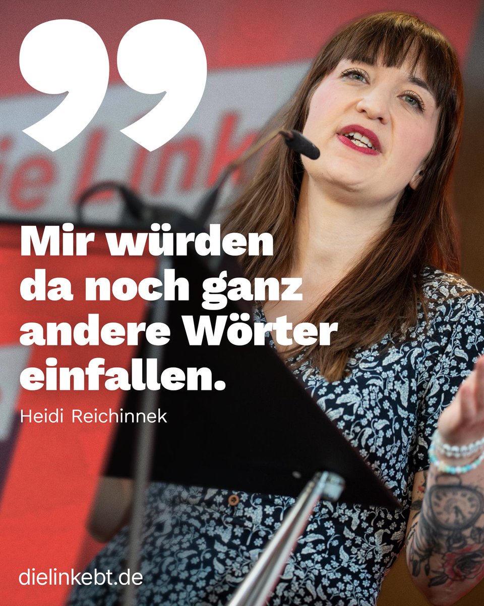 Heidi Reichinnek:

„Ich muss Friedrich Merz beipflichten - 'Bullshit' ist wirklich keine angemessene Wortwahl für seine ständig wiederholte Behauptung, der Sozialstaat sei nicht mehr finanzierbar. Mir würden da noch ganz andere Wörter einfallen. Statt dafür zu sorgen, dass
