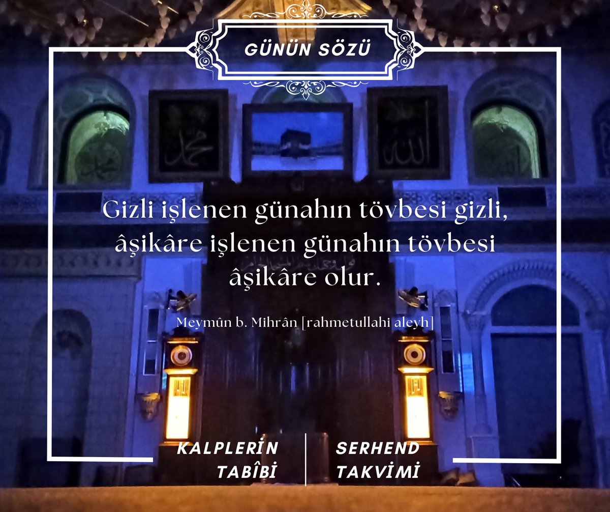 Gizli işlenen günahın tövbesi gizli, âşikâre işlenen günahın tövbesi âşikâre olur.

Meymûn b. Mihrân [rahmetullahi aleyh]