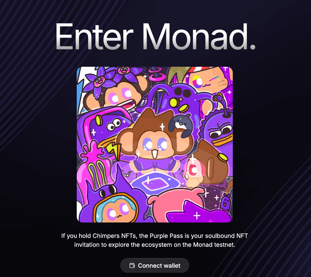 Holders of @ChimpersHQ have just been airdropped a Purple Pass SBT. The  Purple Pass is your NFT invitation to Monad testnet. Claim testnet MON  tokens, access apps and explore the ecosystem! https://t.co/KyryMpReF7
