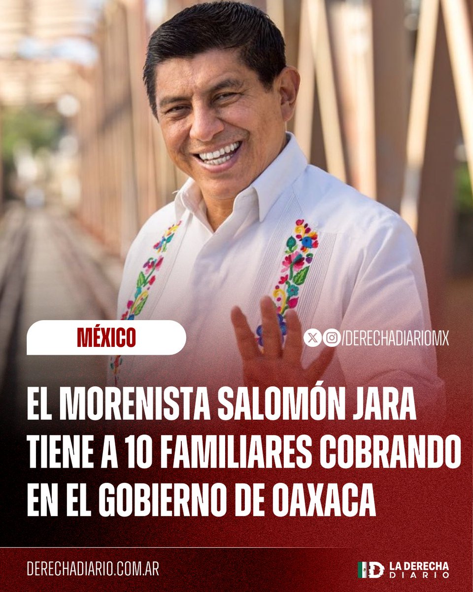 DerechaDiarioMX's tweet photo. 🇲🇽 | EL CAMPEÓN DEL NEPOTISMO: El gobernador morenista de Oaxaca, Salomón Jara, ha convertido la administración estatal en un negocio familiar ya que al menos 10 parientes cobran en el gobierno, incluyendo a su hijo, su hermano, su nuera y seis sobrinos colocados en puestos administrativos.