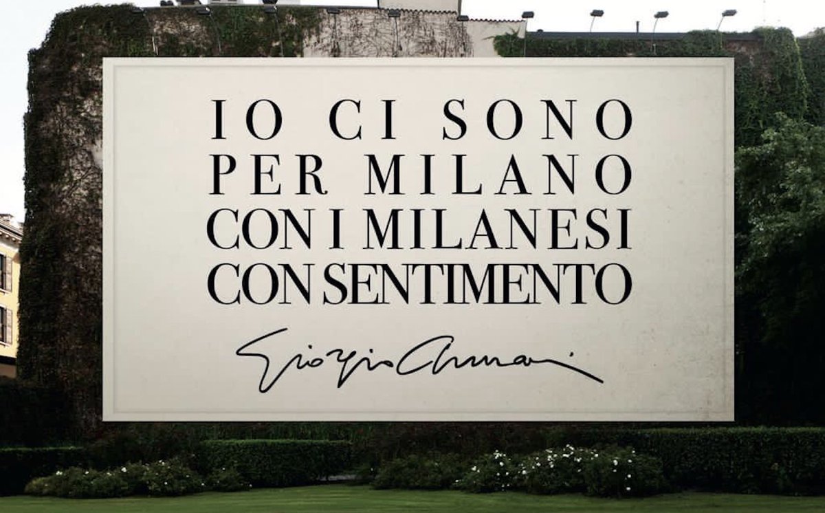 “Io ci sono per Milano, con i milanesi, con sentimento.” Giorgio Armani

E noi ci saremo per te, per restituire a Milano il suo stile con le 3 D che hai incarnato:
Discrezione. Disciplina. Dovere.

Addio Re Giorgio, la tua #Milano non ti dimenticherà.